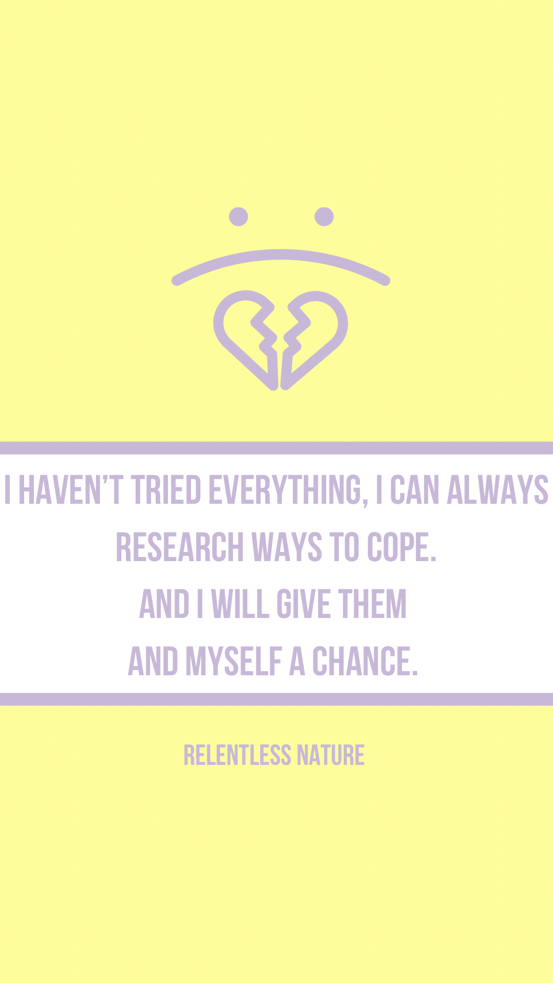 i havbent tried everything yet give myself a chance coping mechanisms quote
