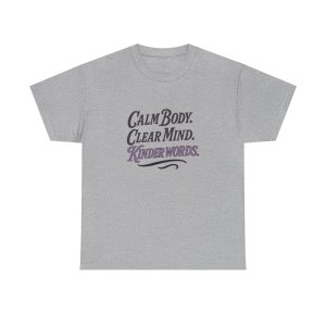 Calm Body. Clear Mind. Kinder Words Tee