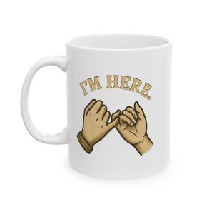 "I'm Here" Mug