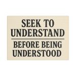 Seek To Understand Before Being Understood Canvas Art