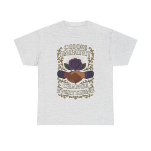 choose empathy change everything tee