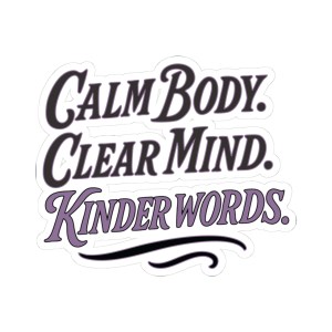 calm body clear mind kinder words sticker