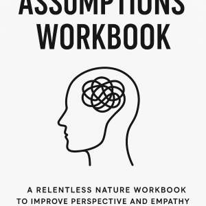 assumptions: Workbook for Truer Thinking