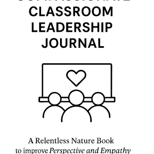 Compassionate Classroom Leadership Journal