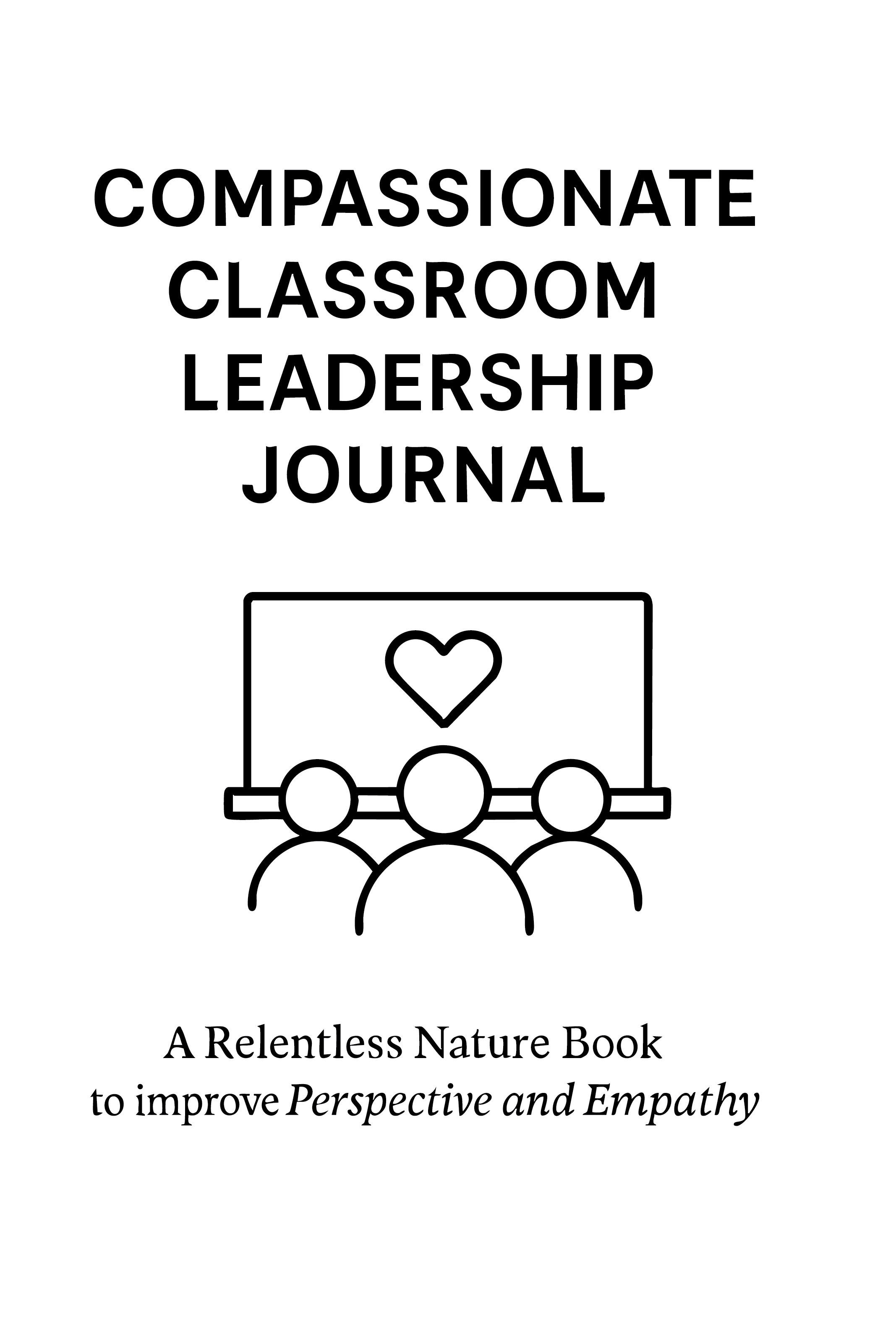 Compassionate Classroom Leadership Journal